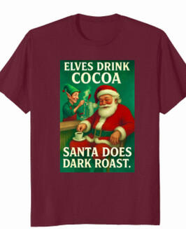 Holiday cheer with Santa and his pension for dark roast! For serious coffee, lovers only