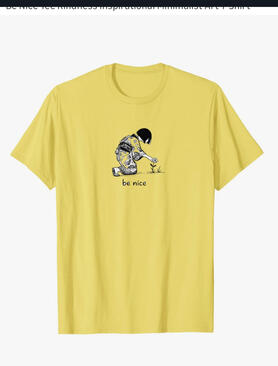 Be nice T-shirt Be nice TEE