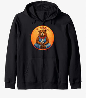Kindness bear, zip hoodie Kindness bear, zip hoodie